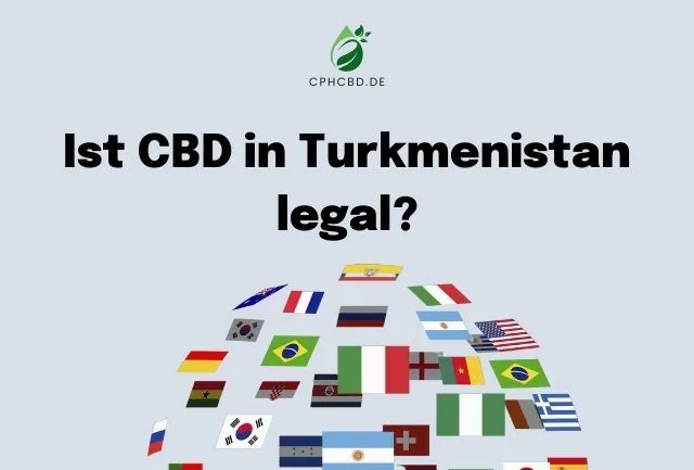 Ist CBD in Turkmenistan legal?